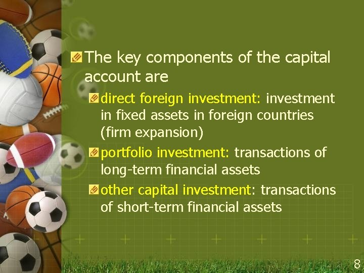 The key components of the capital account are direct foreign investment: investment in fixed