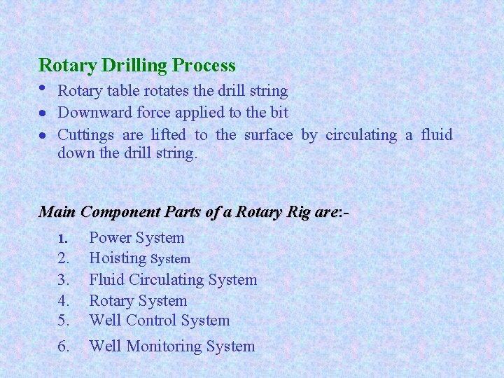 Rotary Drilling Process • Rotary table rotates the drill string · Downward force applied