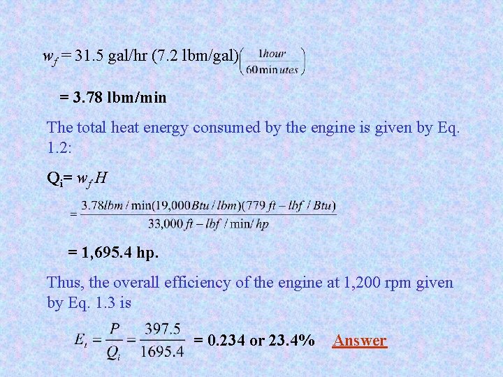 wf = 31. 5 gal/hr (7. 2 lbm/gal) = 3. 78 lbm/min The total