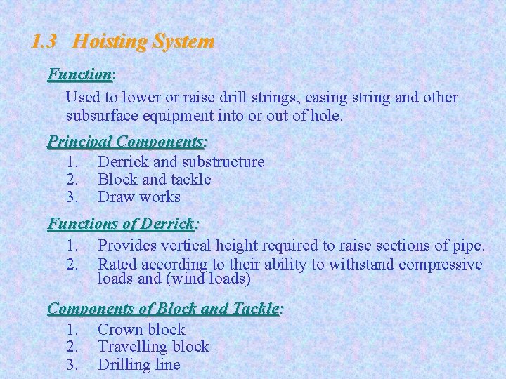 1. 3 Hoisting System Function: Function Used to lower or raise drill strings, casing