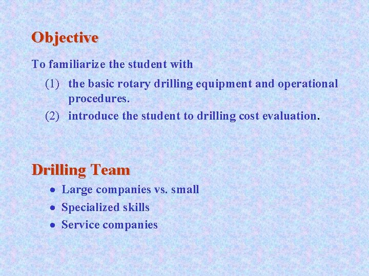 Objective To familiarize the student with (1) the basic rotary drilling equipment and operational