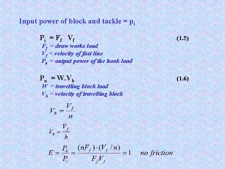 Input power of block and tackle = pi P i = F f Vf