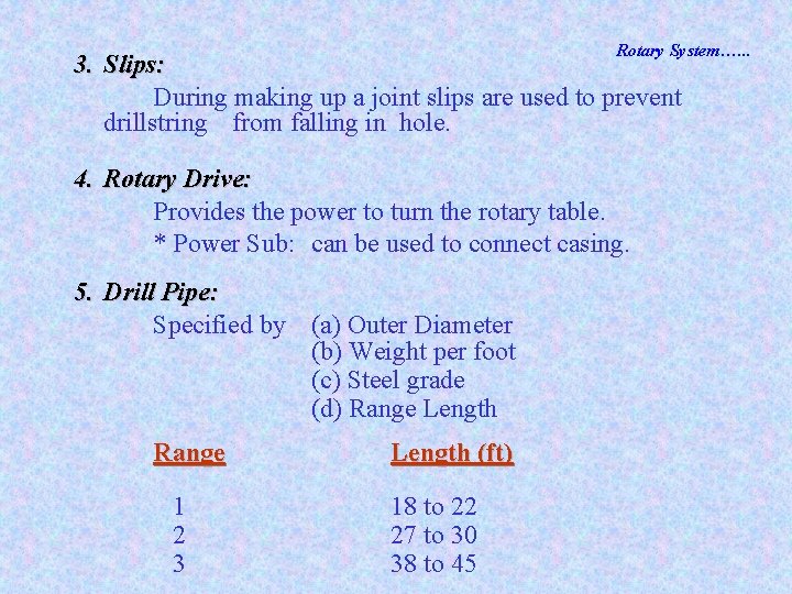 Rotary System…. . . 3. Slips: During making up a joint slips are used