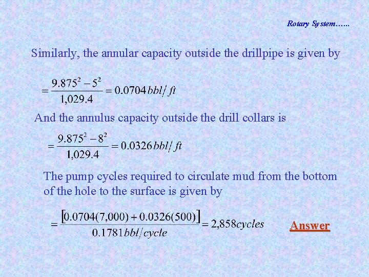 Rotary System…. . . Similarly, the annular capacity outside the drillpipe is given by