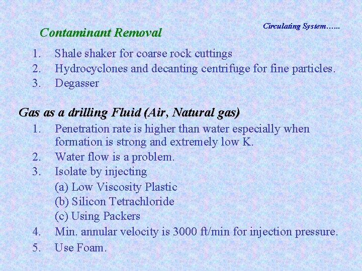Contaminant Removal 1. 2. 3. Circulating System…. . . Shale shaker for coarse rock