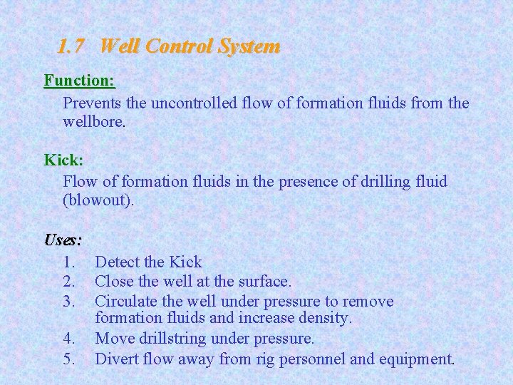 1. 7 Well Control System Function: Prevents the uncontrolled flow of formation fluids from