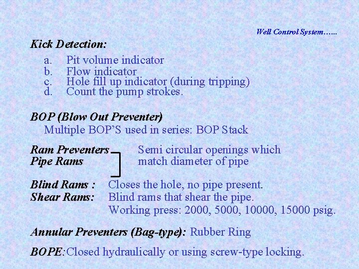 Well Control System…. . . Kick Detection: a. Pit volume indicator b. Flow indicator