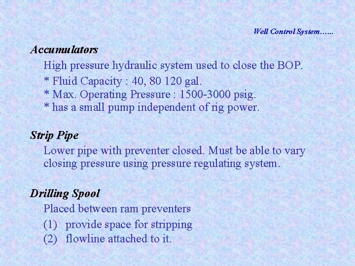 Well Control System…. . . Accumulators High pressure hydraulic system used to close the