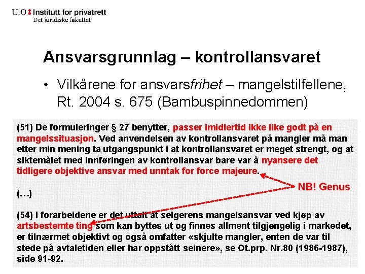 Ansvarsgrunnlag – kontrollansvaret • Vilkårene for ansvarsfrihet – mangelstilfellene, Rt. 2004 s. 675 (Bambuspinnedommen)