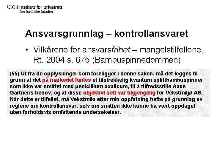 Ansvarsgrunnlag – kontrollansvaret • Vilkårene for ansvarsfrihet – mangelstilfellene, Rt. 2004 s. 675 (Bambuspinnedommen)