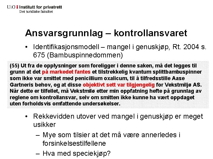 Ansvarsgrunnlag – kontrollansvaret • Identifikasjonsmodell – mangel i genuskjøp, Rt. 2004 s. 675 (Bambuspinnedommen)