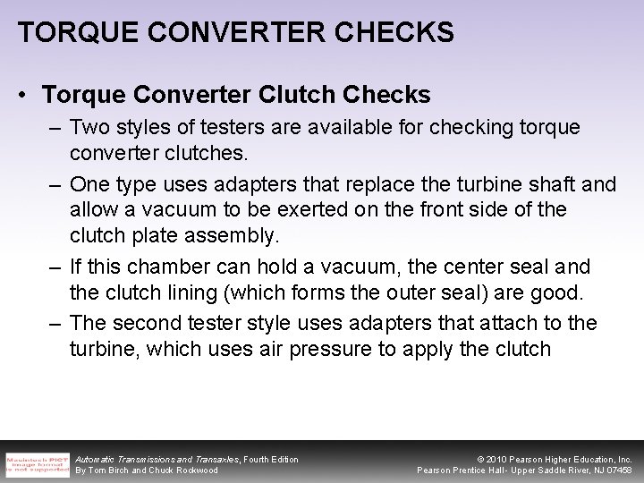 TORQUE CONVERTER CHECKS • Torque Converter Clutch Checks – Two styles of testers are