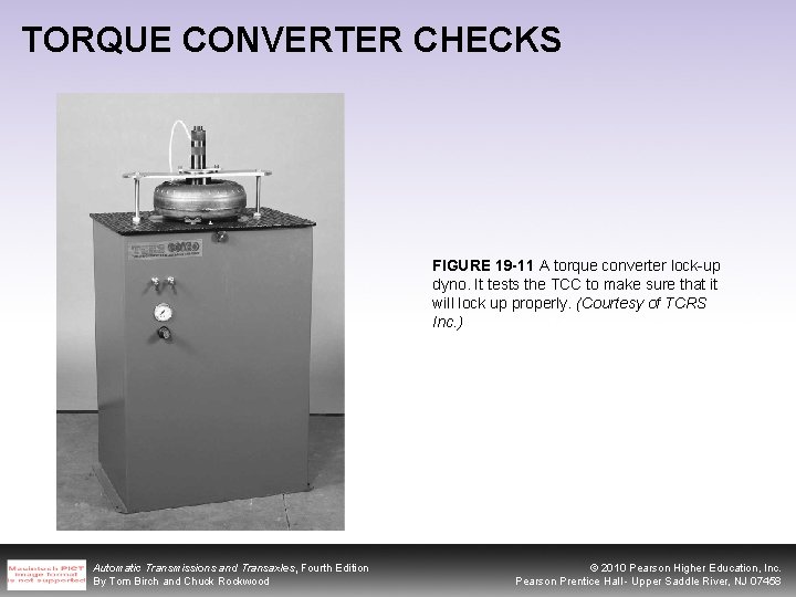 TORQUE CONVERTER CHECKS FIGURE 19 -11 A torque converter lock-up dyno. It tests the