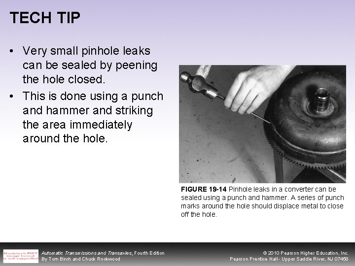 TECH TIP • Very small pinhole leaks can be sealed by peening the hole