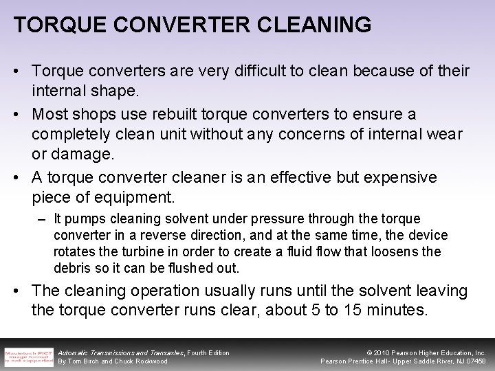 TORQUE CONVERTER CLEANING • Torque converters are very difficult to clean because of their