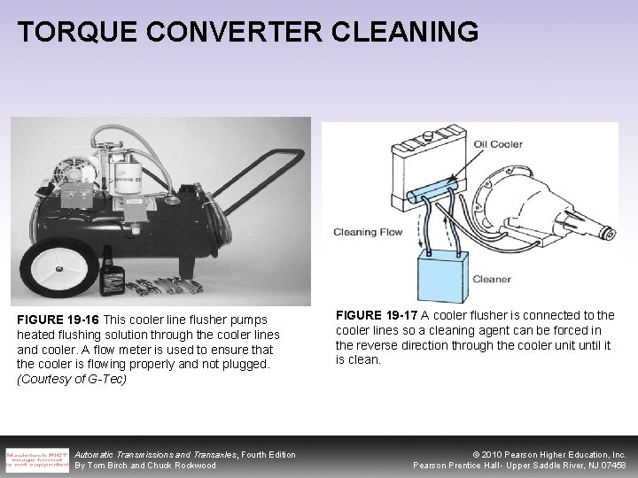 TORQUE CONVERTER CLEANING FIGURE 19 -16 This cooler line flusher pumps heated flushing solution