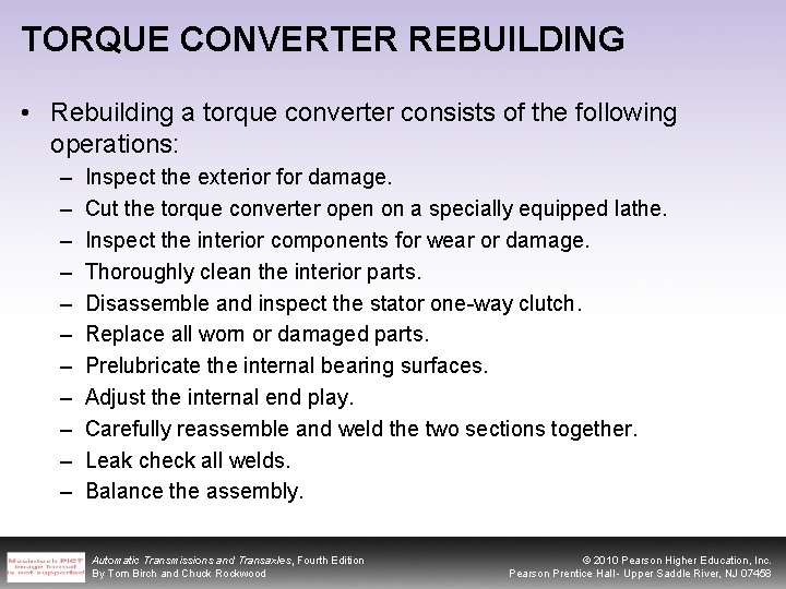 TORQUE CONVERTER REBUILDING • Rebuilding a torque converter consists of the following operations: –