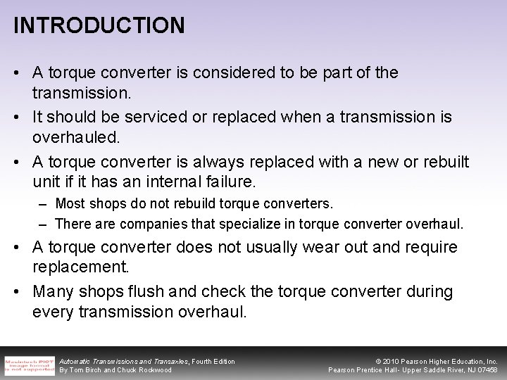 INTRODUCTION • A torque converter is considered to be part of the transmission. •