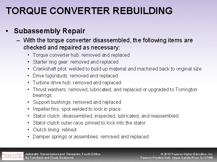 TORQUE CONVERTER REBUILDING • Subassembly Repair – With the torque converter disassembled, the following