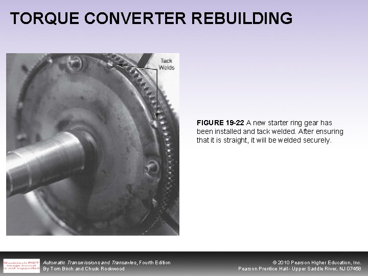 TORQUE CONVERTER REBUILDING FIGURE 19 -22 A new starter ring gear has been installed
