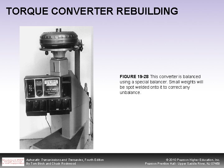 TORQUE CONVERTER REBUILDING FIGURE 19 -28 This converter is balanced using a special balancer.