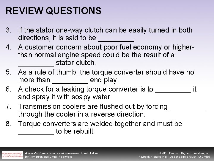 REVIEW QUESTIONS 3. If the stator one-way clutch can be easily turned in both