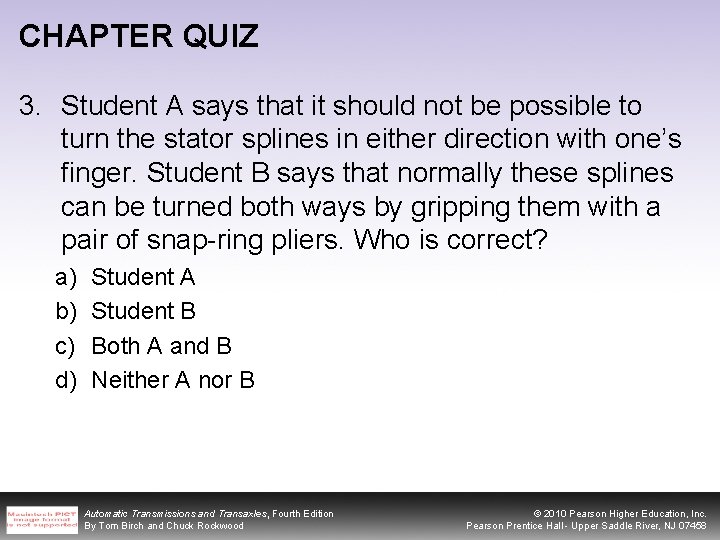 CHAPTER QUIZ 3. Student A says that it should not be possible to turn