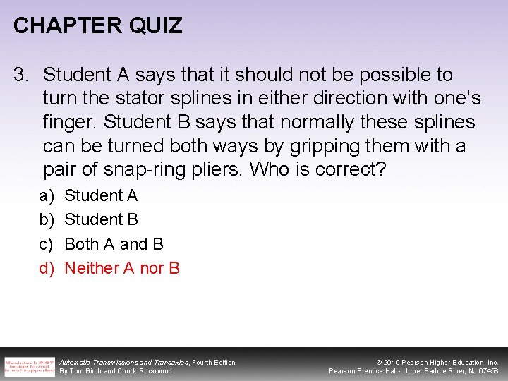 CHAPTER QUIZ 3. Student A says that it should not be possible to turn