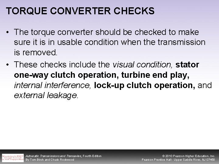 TORQUE CONVERTER CHECKS • The torque converter should be checked to make sure it