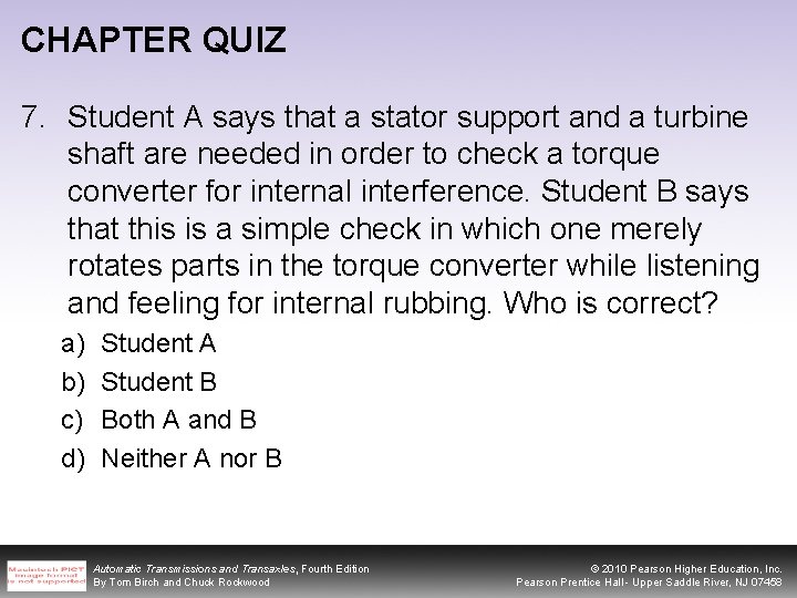 CHAPTER QUIZ 7. Student A says that a stator support and a turbine shaft