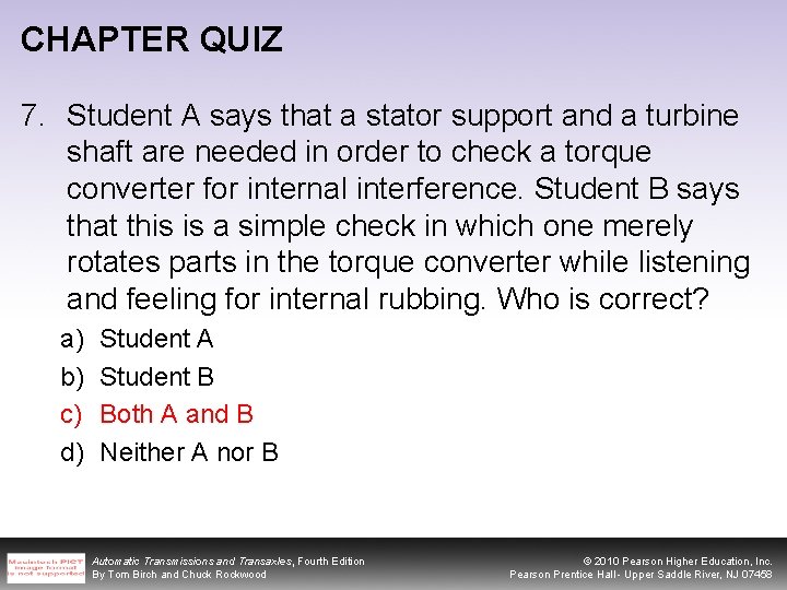 CHAPTER QUIZ 7. Student A says that a stator support and a turbine shaft