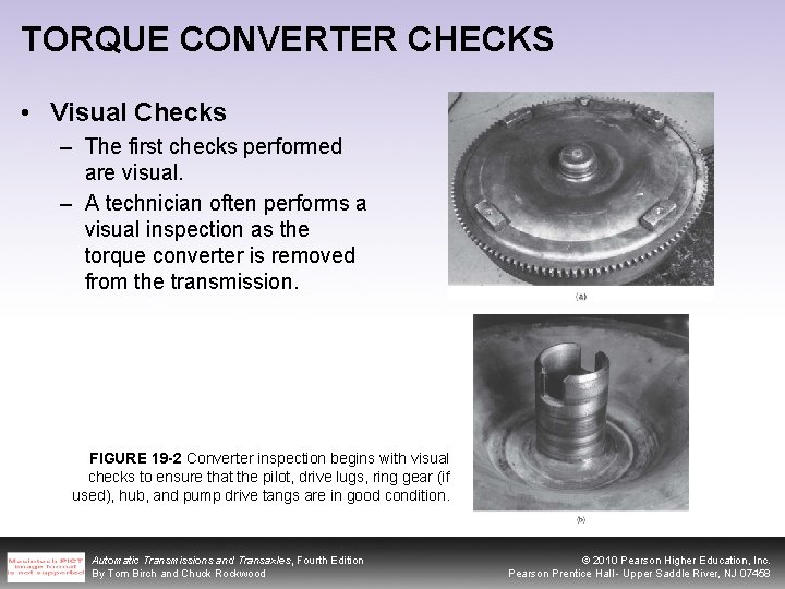 TORQUE CONVERTER CHECKS • Visual Checks – The first checks performed are visual. –