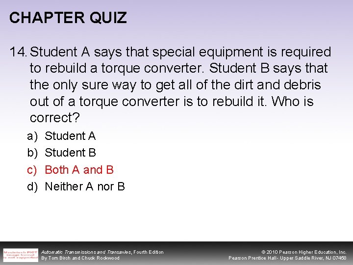CHAPTER QUIZ 14. Student A says that special equipment is required to rebuild a