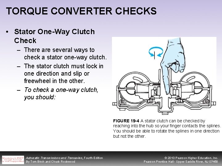TORQUE CONVERTER CHECKS • Stator One-Way Clutch Check – There are several ways to