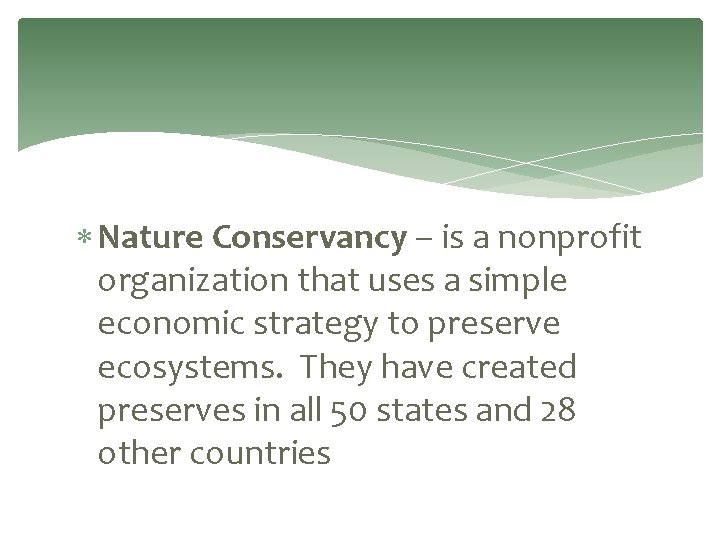  Nature Conservancy – is a nonprofit organization that uses a simple economic strategy