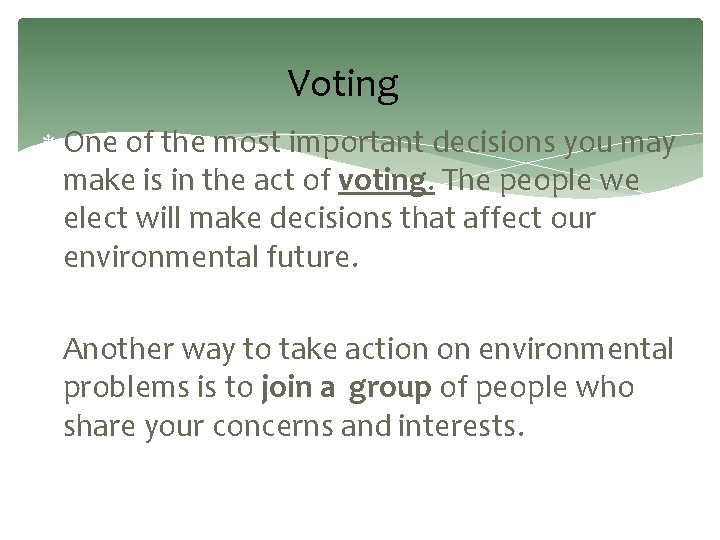 Voting One of the most important decisions you may make is in the act