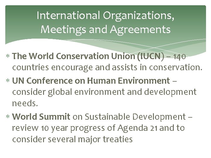 International Organizations, Meetings and Agreements The World Conservation Union (IUCN) – 140 countries encourage