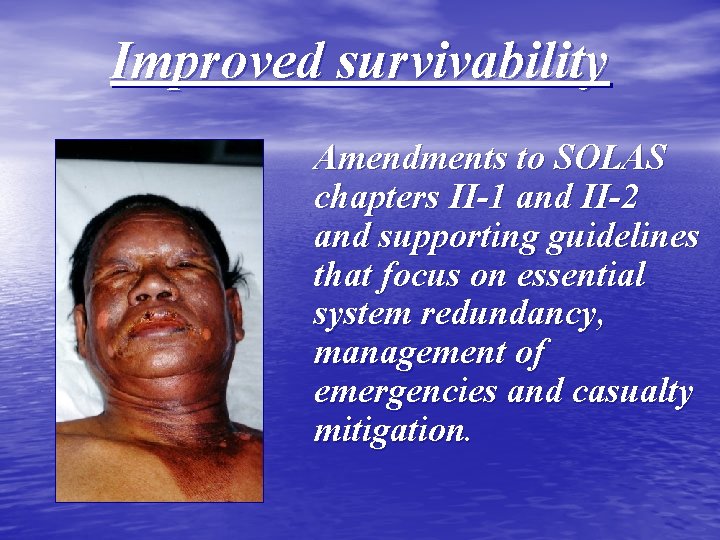 Improved survivability Amendments to SOLAS chapters II-1 and II-2 and supporting guidelines that focus