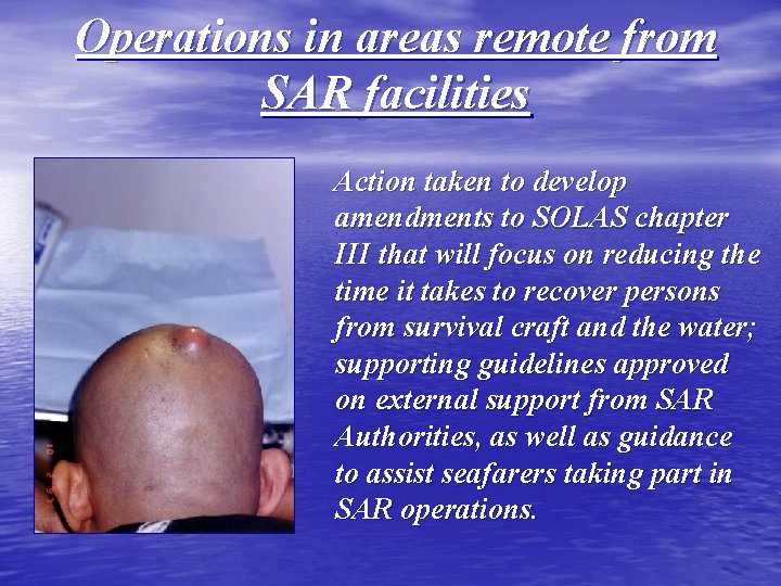 Operations in areas remote from SAR facilities Action taken to develop amendments to SOLAS