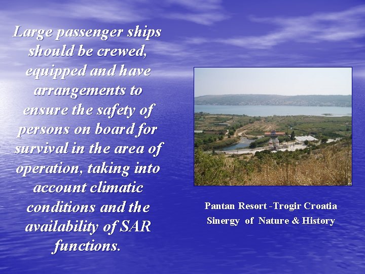 Large passenger ships should be crewed, equipped and have arrangements to ensure the safety