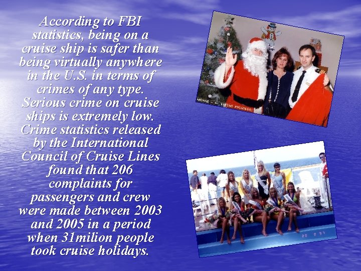 According to FBI statistics, being on a cruise ship is safer than being virtually