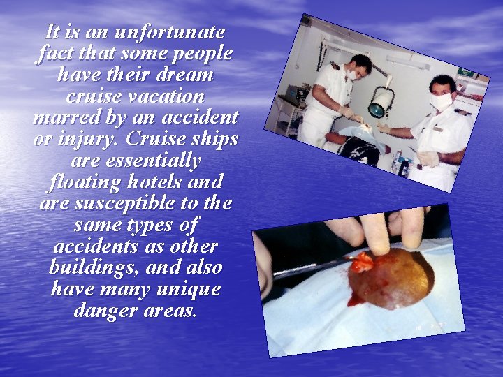 It is an unfortunate fact that some people have their dream cruise vacation marred