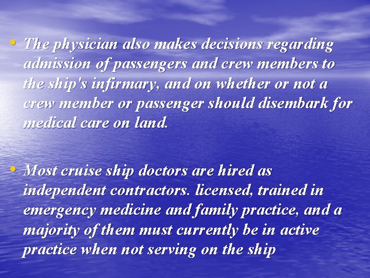  • The physician also makes decisions regarding admission of passengers and crew members
