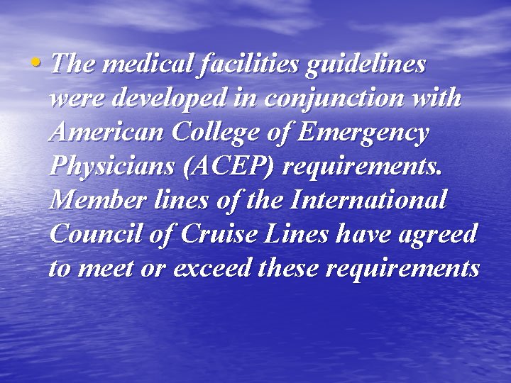  • The medical facilities guidelines were developed in conjunction with American College of