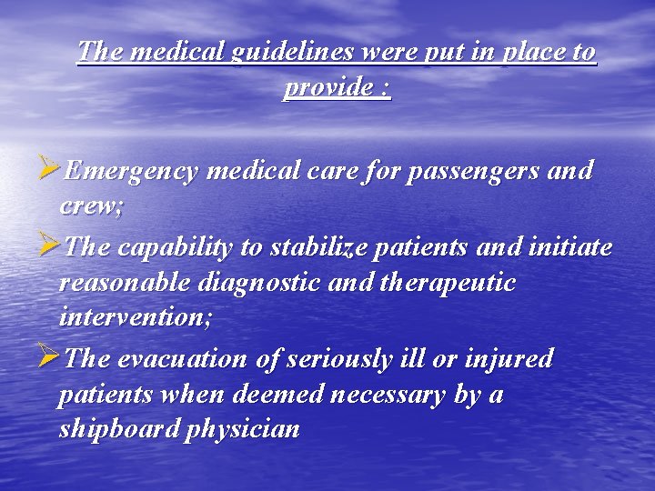 The medical guidelines were put in place to provide : ØEmergency medical care for