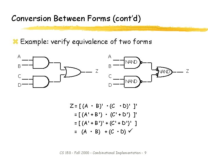 Conversion Between Forms (cont’d) z Example: verify equivalence of two forms A A B