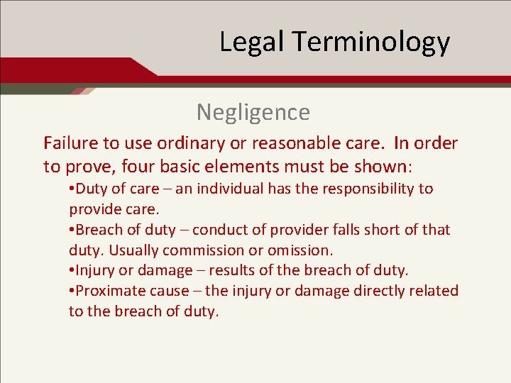 Legal Terminology Negligence Failure to use ordinary or reasonable care. In order to prove,