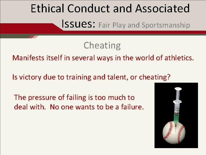 Ethical Conduct and Associated Issues: Fair Play and Sportsmanship Cheating Manifests itself in several