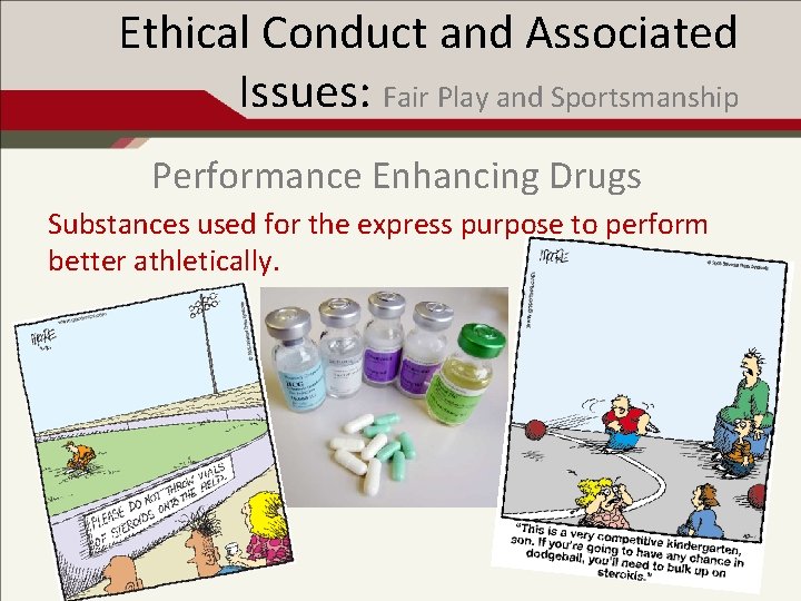 Ethical Conduct and Associated Issues: Fair Play and Sportsmanship Performance Enhancing Drugs Substances used