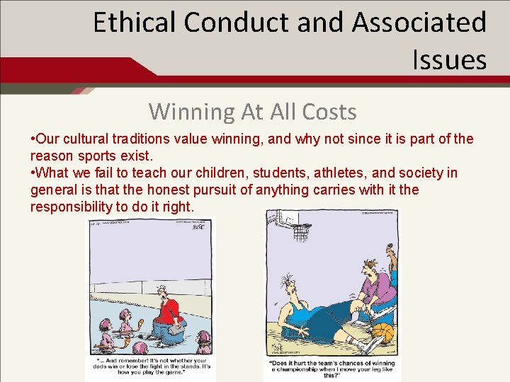Ethical Conduct and Associated Issues Winning At All Costs • Our cultural traditions value